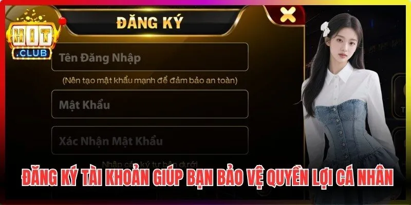 Đăng ký tài khoản ngay từ đầu sẽ giúp bảo vệ quyền lợi cá nhân