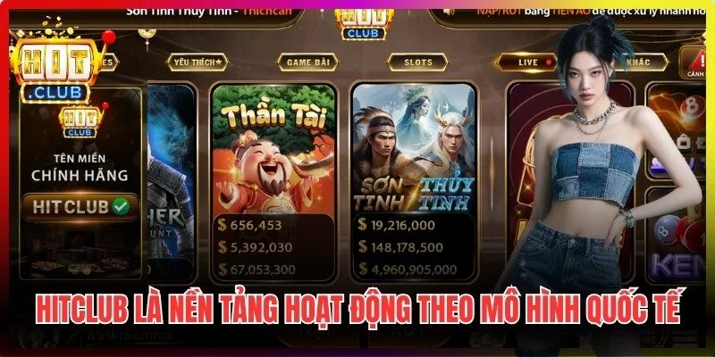 Hitclub là một nền tảng giải trí trực tuyến hoạt động theo mô hình quốc tế
